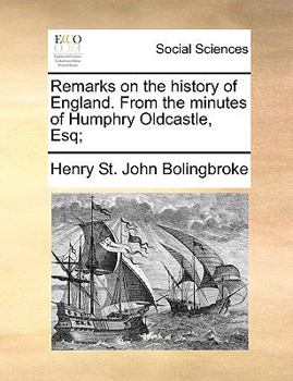 Paperback Remarks on the History of England. from the Minutes of Humphry Oldcastle, Esq; Book