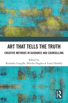 Hardcover Art that Tells the Truth: Creative Methods in Guidance and Counselling Book