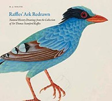 Paperback Raffles' Ark Redrawn: Natural History Drawings from the Collection of Sir Thomas Stamford Raffles Book