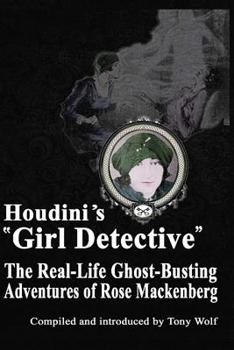 Paperback Houdini's Girl Detective: The Real-Life Ghost-Busting Adventures of Rose Mackenberg Book