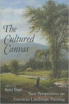 The Cultured Canvas: New Perspectives on American Landscape Painting
