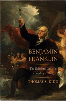 Hardcover Benjamin Franklin: The Religious Life of a Founding Father Book