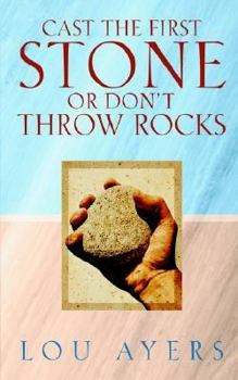 Paperback Cast The First Stone Or Don't Throw Rocks Book