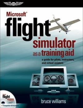 Paperback Microsoft Flight Simulator as a Training Aid: A Guide for Pilots, Instructors, and Virtual Aviators [With CD] Book
