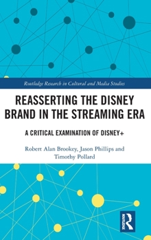Hardcover Reasserting the Disney Brand in the Streaming Era: A Critical Examination of Disney+ Book