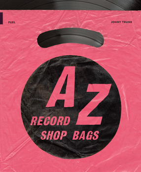 Paperback A-Z of Record Shop Bags: 1940s to 1990s Book