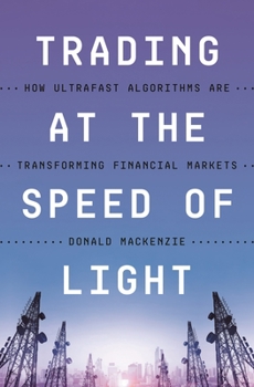 Hardcover Trading at the Speed of Light: How Ultrafast Algorithms Are Transforming Financial Markets Book