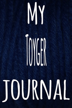 My Toyger Journal: The perfect gift for the lover of cats in your life - 119 page lined journal!