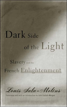 Paperback Dark Side of the Light: Slavery and the French Enlightenment Book