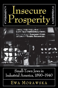 Hardcover Insecure Prosperity: Small-Town Jews in Industrial America, 1890-1940 Book