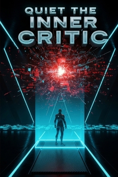 Quiet The Inner Critic: End Negative Self-Talk,A Practical Guide to Overcoming Perfectionism, Managing Anxiety, and Cultivating Unwavering Self-Compassion.