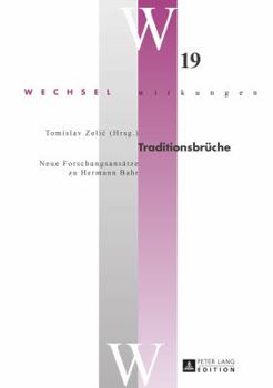 Traditionsbrueche: Neue Forschungsansaetze Zu Hermann Bahr