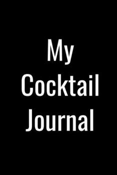 My cocktail journal: Cocktail journal | Organizer for Aspiring & Experienced Mixologists | cocktail recipe book 6 x 9 inches x 120 pages | Ideal gift for bartenders