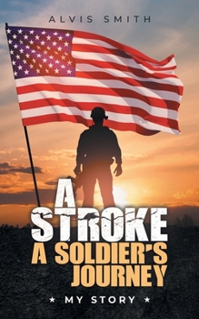 Paperback A Stroke A Soldier's Journey: My Story Book