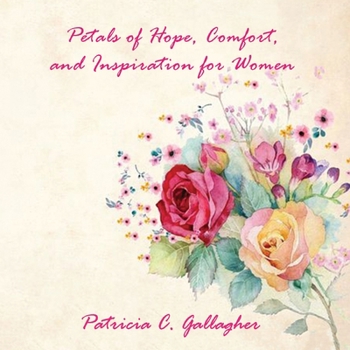 Paperback Petals of Hope, Comfort and Inspiration for Women Book