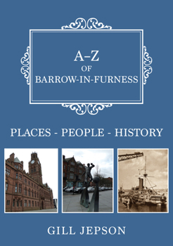 Paperback A-Z of Barrow-In-Furness: Places-People-History Book