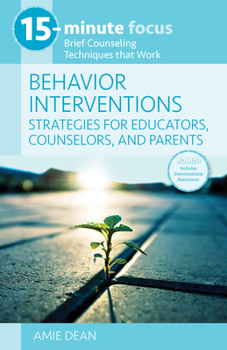 Paperback 15-Minute Focus: Behavior Interventions: Strategies for Educators, Counselors, and Parents: Brief Counseling Techniques That Work Book
