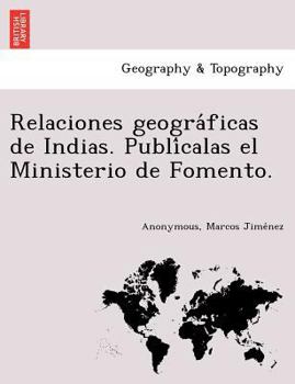 Paperback Relaciones geogra&#769;ficas de Indias. Publi&#769;calas el Ministerio de Fomento. [Spanish] Book