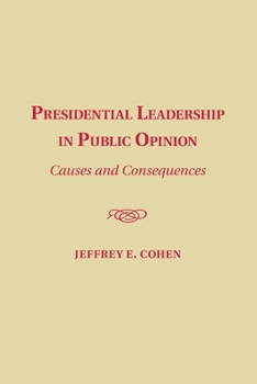 Paperback Presidential Leadership in Public Opinion: Causes and Consequences Book