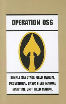 Paperback Operation Oss: Simple Sabotage Field Manual/Provisional Basic Field Manual/Maritime Unit Field Manual Book