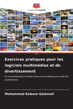Exercices pratiques pour les logiciels multimédias et de divertissement (French Edition)