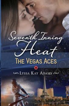 Seventh Inning Heat - Book #1 of the Vegas Aces