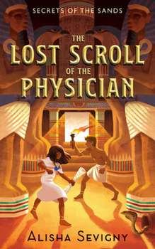 The Lost Scroll of the Physician - Book #1 of the Secrets of the Sands