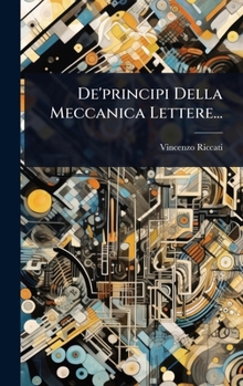 Hardcover De'principi Della Meccanica Lettere... [Italian] Book