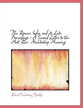 The Roman Index and Its Late Proceedings : A Second Letter to the Most Rev. Archbishop Manning