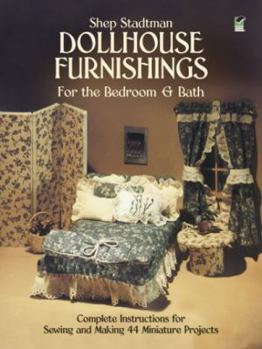 Paperback Dollhouse Furnishings for the Bedroom and Bath: Complete Instructions for Sewing and Making 44 Miniature Projects Book