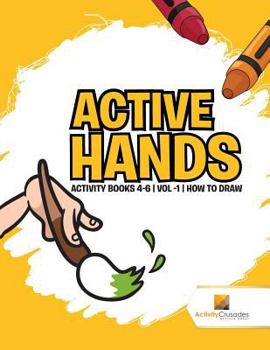Paperback Active Hands: Activity Books 4-6 Vol -1 How To Draw Book