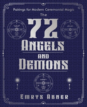 Paperback The 72 Angels and Demons: Pairings for Modern Ceremonial Magic Book