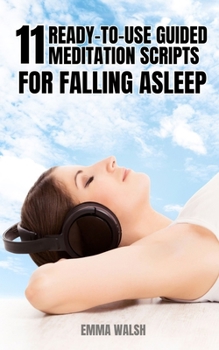 Paperback 11 Ready-to-Use Guided Meditation Scripts For Falling Asleep Book