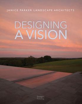 Hardcover Designing a Vision: Janice Parker Landscape Architects Book