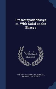 Prasastapadabhasyam, with Sukti on the Bhasya