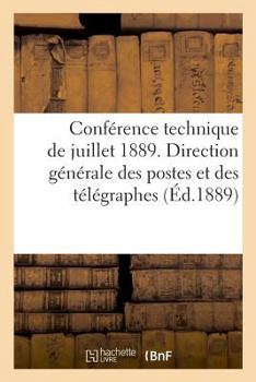 Paperback Conférence Technique de Juillet 1889. Ministère Du Commerce, de l'Industrie Et Des Colonies: Sur Les Nouvelles Plantations; Sur Les Droits Respectifs [French] Book