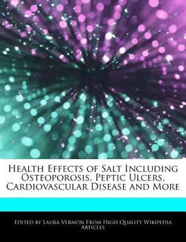 Health Effects of Salt Including Osteoporosis, Peptic Ulcers, Cardiovascular Disease and More