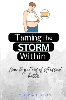 Paperback Taming The Storm Within: How to get rid of stressed belly Book