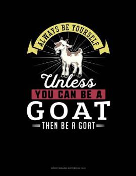 Paperback Always Be Yourself Unless You Can Be a Goat Then Be a Goat: 6 Columns Columnar Pad Book