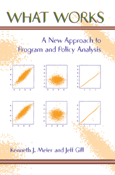 Hardcover What Works: A New Approach To Program And Policy Analysis Book