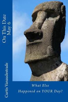 Paperback On This Date May 6: What Else Happened on YOUR Day? Book