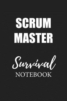 Scrum Master Survival Notebook: Small Undated Weekly Planner for Work and Personal Everyday Use Habit Tracker Password Logbook Music Review Playlist Diary Journal