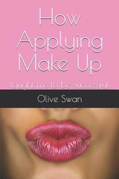 Paperback How Applying Make Up: Taught Me to Be Successful Book