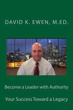 Paperback Become a Leader with Authority: Your Success Toward a Legacy Book