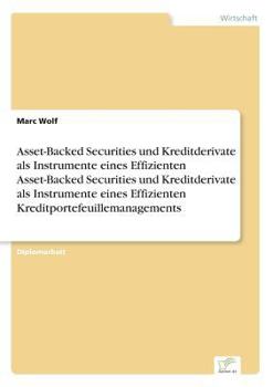 Paperback Asset-Backed Securities und Kreditderivate als Instrumente eines Effizienten Asset-Backed Securities und Kreditderivate als Instrumente eines Effizien [German] Book