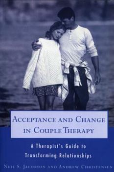 Paperback Acceptance and Change in Couple Therapy: A Therapist's Guide to Transforming Relationships Book