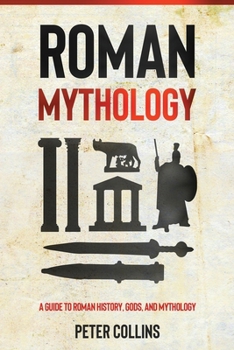 Paperback Roman Mythology: A Guide to Roman History, Gods, and Mythology Book