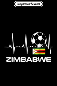 Paperback Composition Notebook: Zimbabwe Soccer Jersey - Best Zimbabwe Soccer Gift Tee Journal/Notebook Blank Lined Ruled 6x9 100 Pages Book