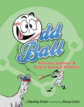 Hardcover Odd Ball: Hilarious, Unusual, & Bizarre Baseball Moments Book
