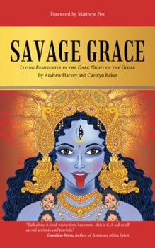 Paperback Savage Grace: Living Resiliently in the Dark Night of the Globe Book